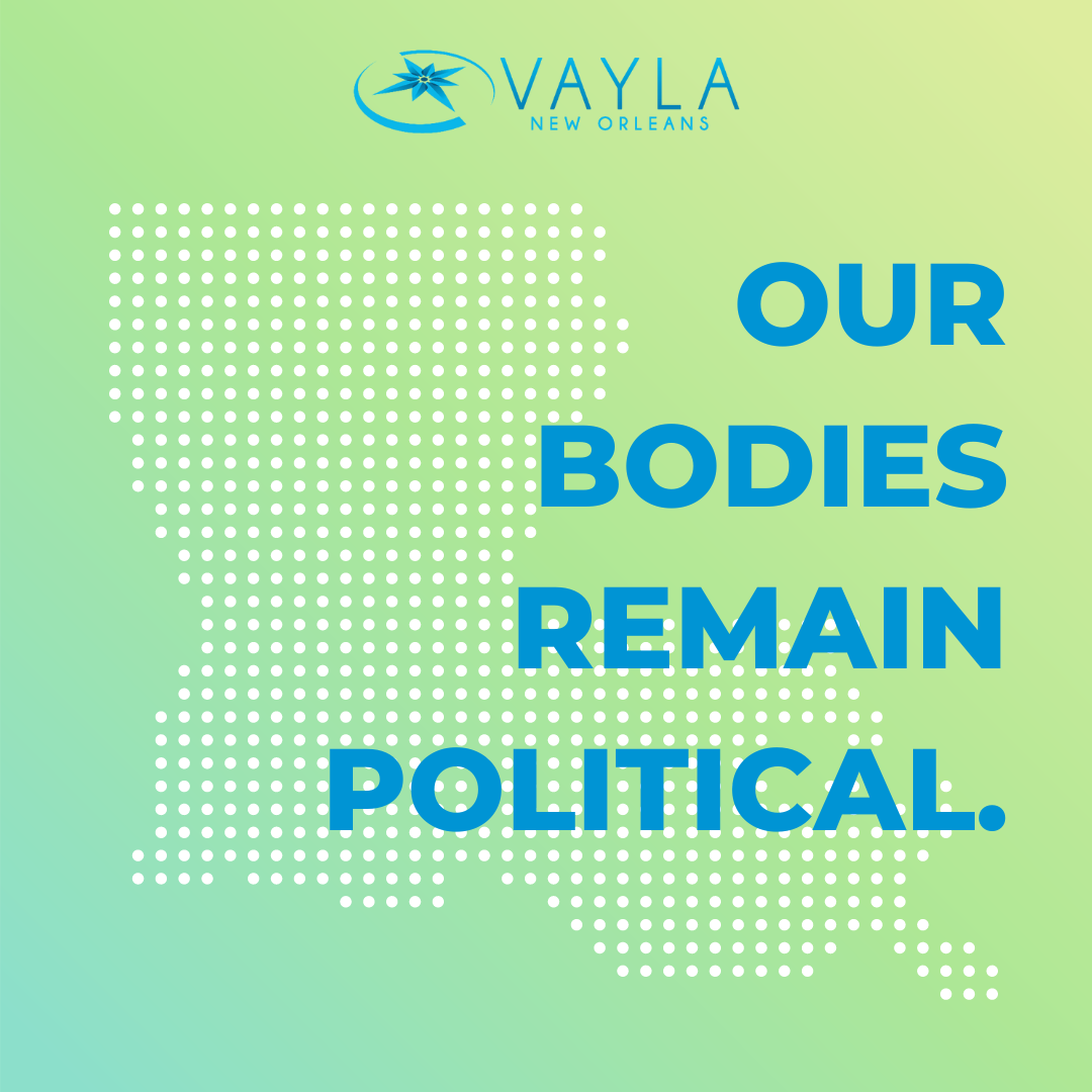 Text graphic with decorative image of Louisiana made up of dots. Text says Our bodies remain political.