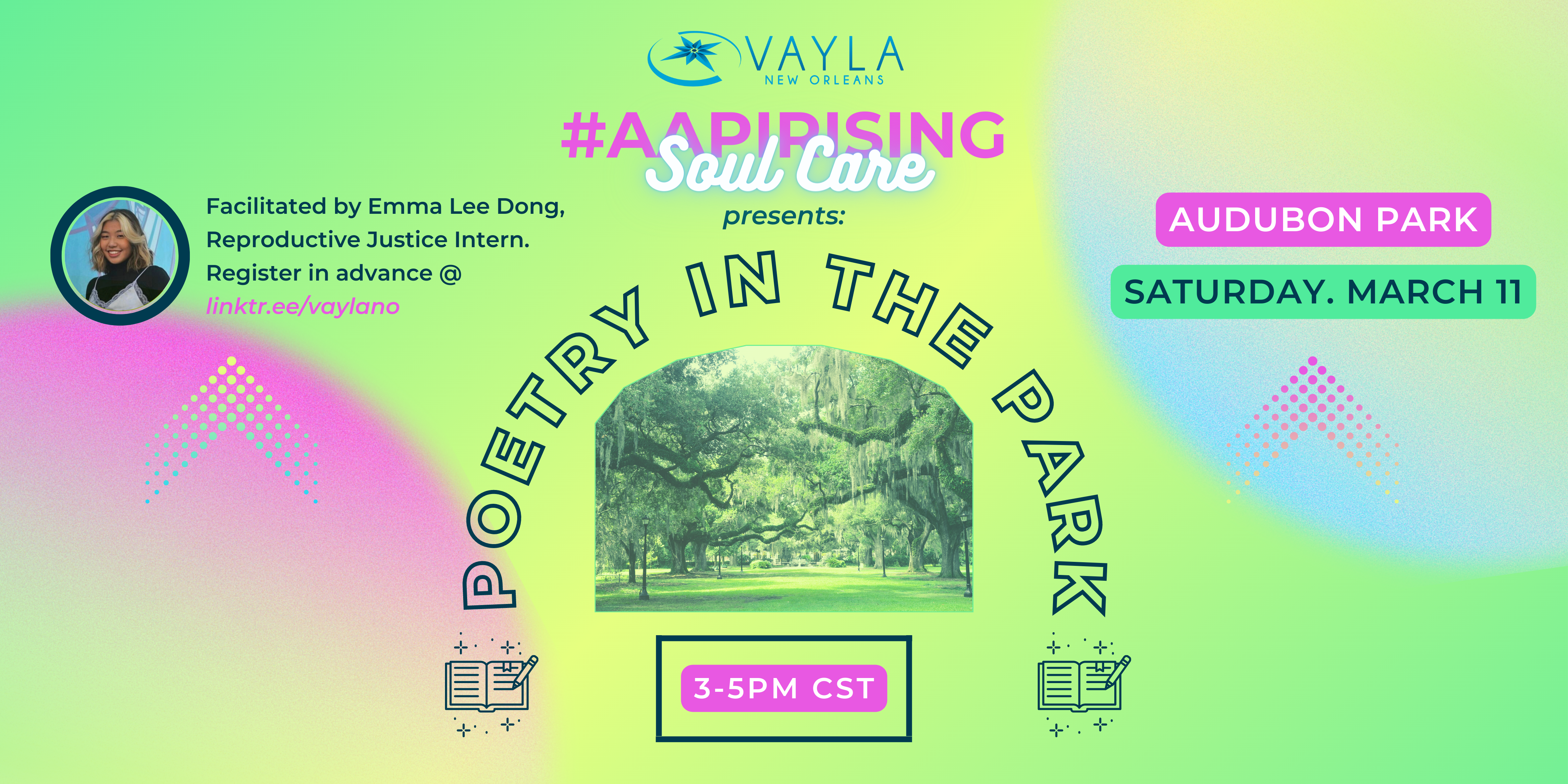 #AAPIRISING Soul Care presents: Poetry in the Park 3-5PM CST Saturday, March 11 Audubon Park Facilitated by Emma Lee Dong, Reproductive Justice Intern. Register in advance @ linktr.ee/vaylano