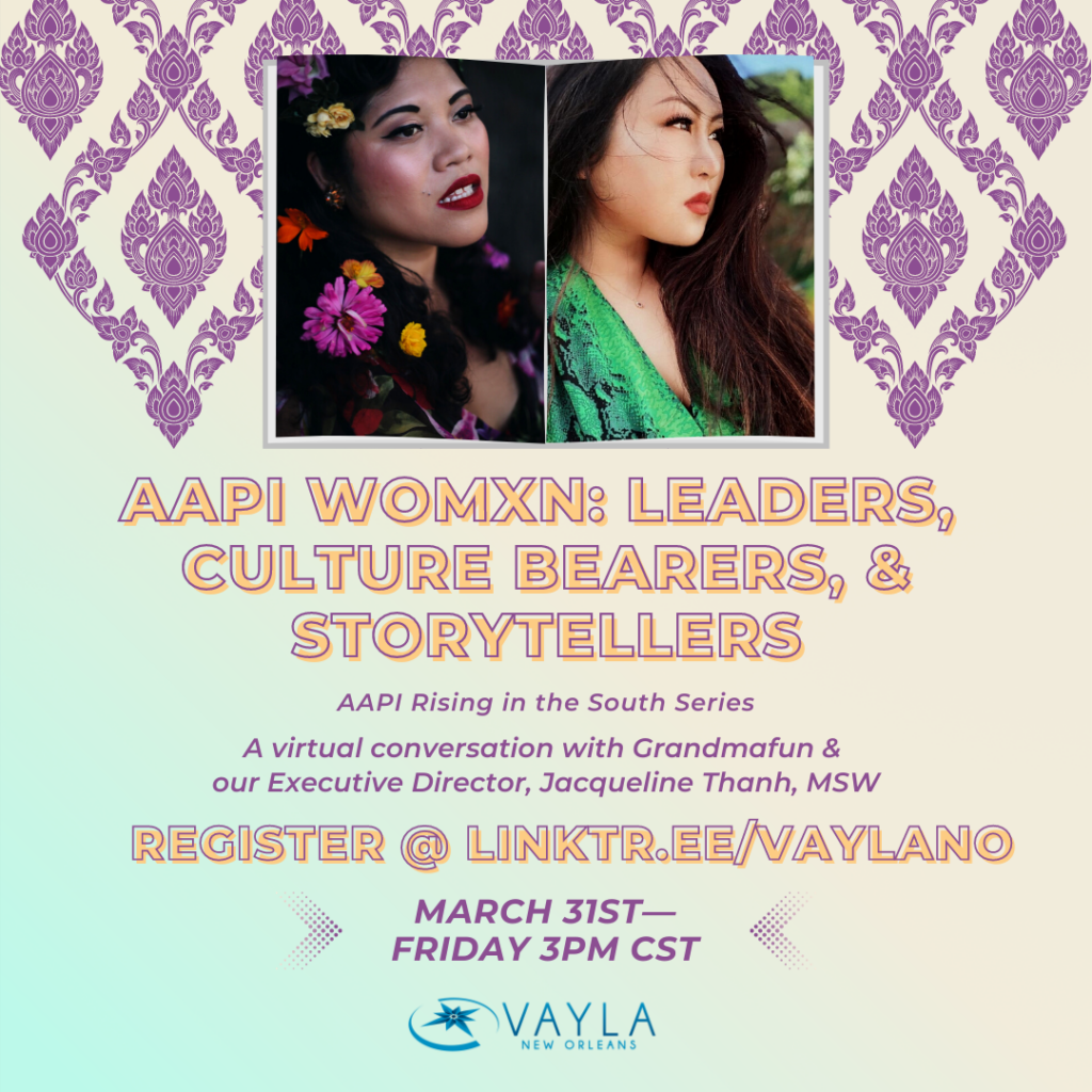 Photographs of Grandmafun and Jacqueline Thanh

Text says:
AAPI Womxn: Leaders, Culture Bearers, & Storytellers
AAPI Rising in the South Series
Register @ linktr.ee/vaylano
A virtual conversation with Grandmafun & 
our Executive Director, Jacqueline Thanh, MSW